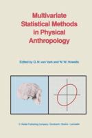 Multivariate Statistical Methods in Physical Anthropology, A Review of Recent Advances and Current Developments 9027717346 Book Cover