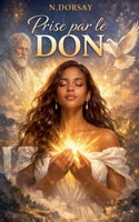 Prise par le Don (French Edition) B0GC1W1RH9 Book Cover