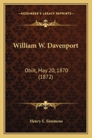 William W. Davenport: Obiit, May 20, 1870 1120957532 Book Cover