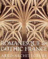 Romanesque & Gothic France: Art and Architecture 0810944367 Book Cover