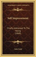 Self Improvement; Chiefly Addressed to the Young 1016737521 Book Cover