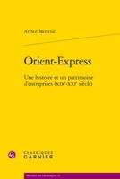 Orient-Express: Une Histoire Et Un Patrimoine d'Entreprises (Xixe-Xxie Siecle) 2406173518 Book Cover