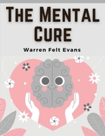 The Mental Cure: How to Overcome Nervousness and Develop Self-Confidence 1835919847 Book Cover