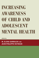 Increasing Awareness of Child and Adolescent Mental Health 0765706628 Book Cover