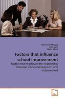 Factors that influence school improvement: Factors that moderate the relationship between school management and improvement 3639254058 Book Cover