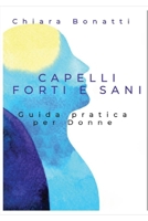 Capelli forti e sani: Guida pratica per donne over 35 (Italian Edition) B0FQ4G89YJ Book Cover
