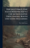 Der salutismus, eine sozialwissenschaftliche monographie Ã1/4ber general Booth und seine Heilsarmee (German Edition) 1025211227 Book Cover