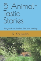 5 Animal-Tastic Stories: Storybook for children that love reading B0FDF7FQZ4 Book Cover