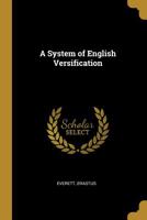 A System of English Versification 0526309539 Book Cover