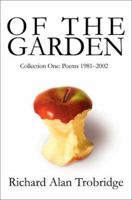 Of The Garden: Collection One Poems 1981-2002 0595233597 Book Cover