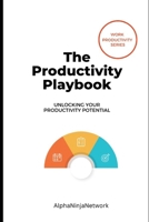 The Productivity Playbook: Unlocking Your Productivity Potential B0BXMYWD34 Book Cover