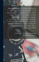 Problems of St. Louis, Being a Description, From the City Planning Standpoint, of Past and Present Tendencies of Growth, With General Suggestions for ... Plan Commission, St. Louis, Mo., Harland Bar 1018170170 Book Cover