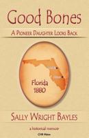 Good Bones: A Pioneer Daughter Looks Back 0988631504 Book Cover