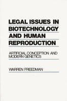 Legal Issues in Biotechnology and Human Reproduction: Artificial Conception and Modern Genetics 0899306357 Book Cover