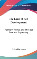 The Laws Of Self Development: Formerly Mental And Physical Ease And Supremacy 1162972076 Book Cover