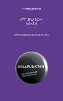 Att leva som vaken: Sinnesrobönen om acceptans 9177853202 Book Cover