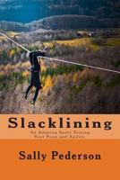 Slacklining: An Amazing Sport Testing Your Poise and Agility. 1484032721 Book Cover