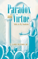 Paradox and Virtue: Talks to My Students 1664220933 Book Cover