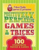 Positively-Perplexing Games & Tricks: Over 100 Staggering Trciks & Games 1472376552 Book Cover