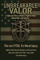 Unbreakable Valor: A Special Forces Medic's Fight to Heal What War Left Behind B0FJQCYTPJ Book Cover