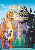 The Dueling Wizards of Simpletown 1796086762 Book Cover