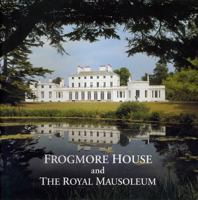 Frogmore House and The Royal Mausoleum 1902163257 Book Cover