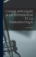 Chimie Appliqu�e � La Physiologie Et La Th�rapeutique 0270544054 Book Cover