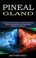 Pineal Gland: Purification and Activation of the Pineal Gland 1989965571 Book Cover