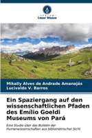 Ein Spaziergang auf den wissenschaftlichen Pfaden des Emílio Goeldi Museums von Pará (German Edition) 6206590429 Book Cover