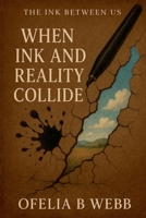 When Ink and Reality Collide (The Ink Between Us) 1067089756 Book Cover