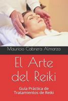 El Arte del Reiki: Guía Práctica de Tratamientos de Reiki 1731163045 Book Cover