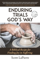 Enduring Trials God's Way: A Biblical Recipe for Finding Joy in Suffering 0999555103 Book Cover