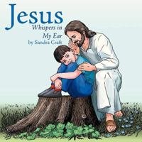 Jesus Whispers in My Ear 1449780830 Book Cover
