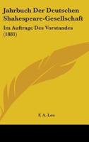 Jahrbuch Der Deutschen Shakespeare-Gesellschaft: Im Auftrage Des Vorstandes (1881) 1437148964 Book Cover