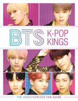 BTS: K-pop Kings: The Unauthorized Fan Guide 164517137X Book Cover