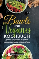 Bowls und Veganes Kochbuch: Das große 2-in-1 Kochbuch mit schnellen, einfachen und leckeren Bowls sowie veganen Rezepten für eine gesunde Ernährung im Alltag. (German Edition) 3384225074 Book Cover