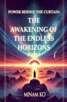Power Behind the Curtain: The Awakening of the Endless Horizons Book 9 B0H77G5RQ2 Book Cover