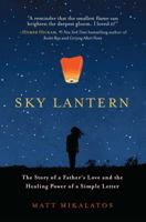 Sky Lantern: The Story of a Father's Love for His Children and the Healing Power of the Smallest Act of Kindness 1501123513 Book Cover