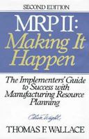 M.R.P. II: Making It Happen : The Implementers' Guide to Success With Manufacturing Resource Planning (Oliver Wight Library) 047113225X Book Cover