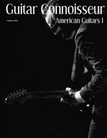 Guitar Connoisseur - American Guitars I - Summer 2016 1546595449 Book Cover