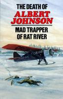 Death of Albert Johnson, Mad Trapper of Rat River 1894384032 Book Cover