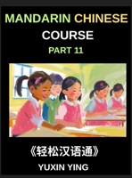 Mandarin Chinese Course (Part 11)- Chinese Grammar Demystified, A Step-by-Step Comprehensive Guide for Beginner, First Steps in Chinese Grammar, ... and Particles, All HSK Level Preparation B0HHKVMZNR Book Cover