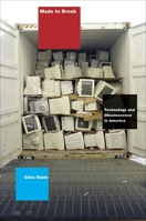Made to Break: Technology and Obsolescence in America 0674022033 Book Cover