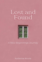 Lost and Found: A New Beginnings Journey B0GXWD152S Book Cover