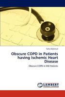 Obscure COPD in Patients having Ischemic Heart Disease: Obscure COPD in IHD Patients 3847346148 Book Cover