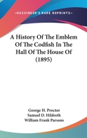 A History Of The Emblem Of The Codfish In The Hall Of The House Of 1437456464 Book Cover