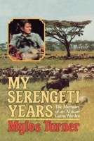 My Serengeti Years: The Memoirs of an African Games Warden 0393025764 Book Cover