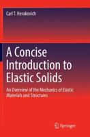 A Concise Introduction to Elastic Solids: An Overview of the Mechanics of Elastic Materials and Structures 3319456016 Book Cover