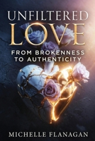 Unfiltered Love: From Brokenness to Authenticity B0GTV46MFP Book Cover