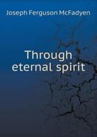 Through Eternal Spirit 0530407787 Book Cover